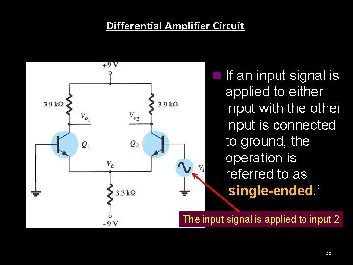 Differential Amplifier Circuit n If an input signal is applied to either input with