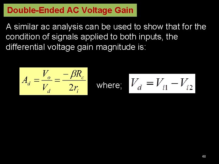 Double-Ended AC Voltage Gain A similar ac analysis can be used to show that