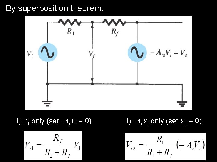 By superposition theorem: i) V 1 only (set –Av. Vi = 0) ii) –Av.