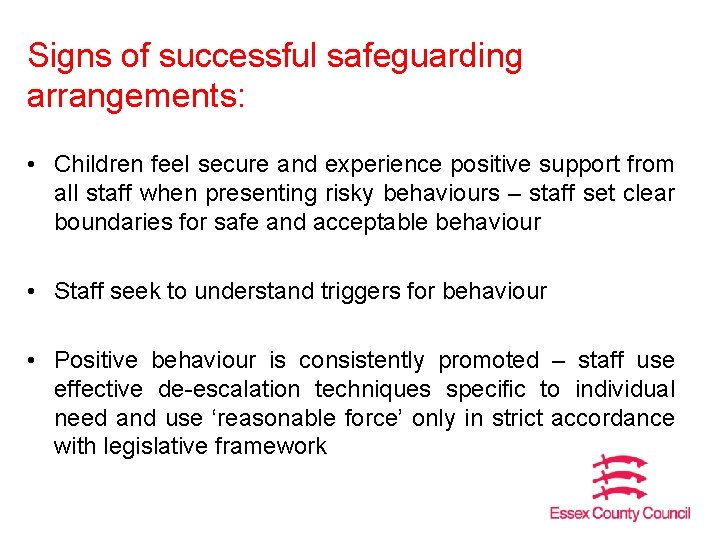 Signs of successful safeguarding arrangements: • Children feel secure and experience positive support from