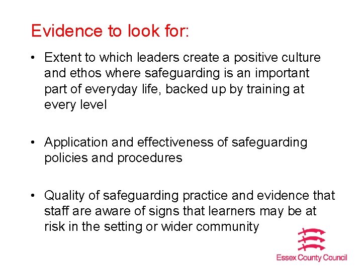 Evidence to look for: • Extent to which leaders create a positive culture and