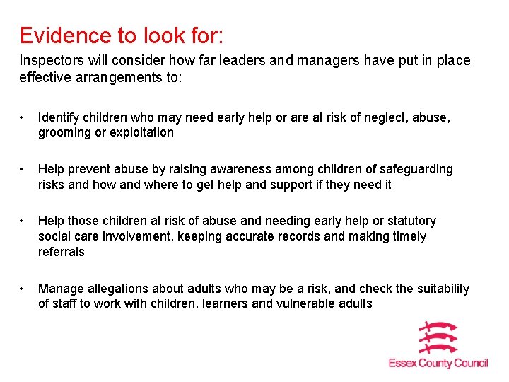 Evidence to look for: Inspectors will consider how far leaders and managers have put