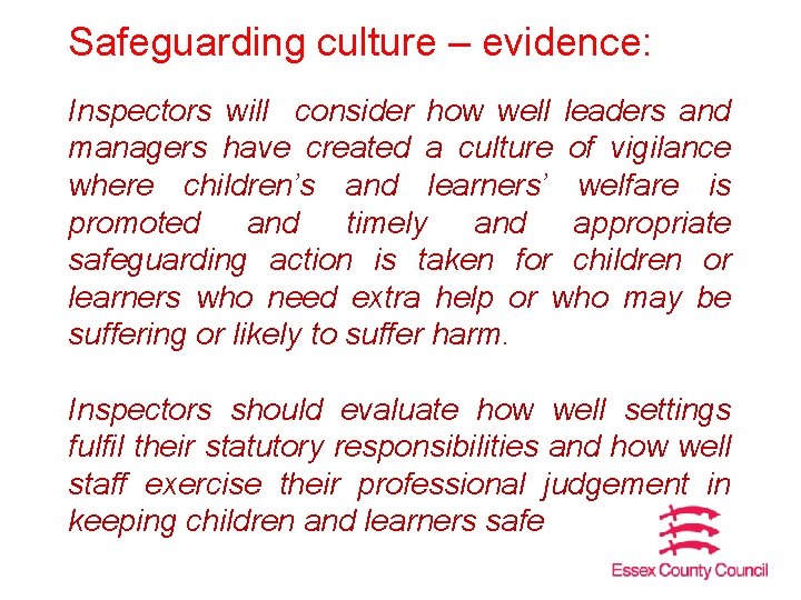 Safeguarding culture – evidence: Inspectors will consider how well leaders and managers have created