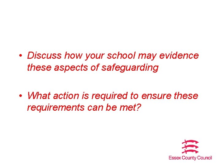  • Discuss how your school may evidence these aspects of safeguarding • What