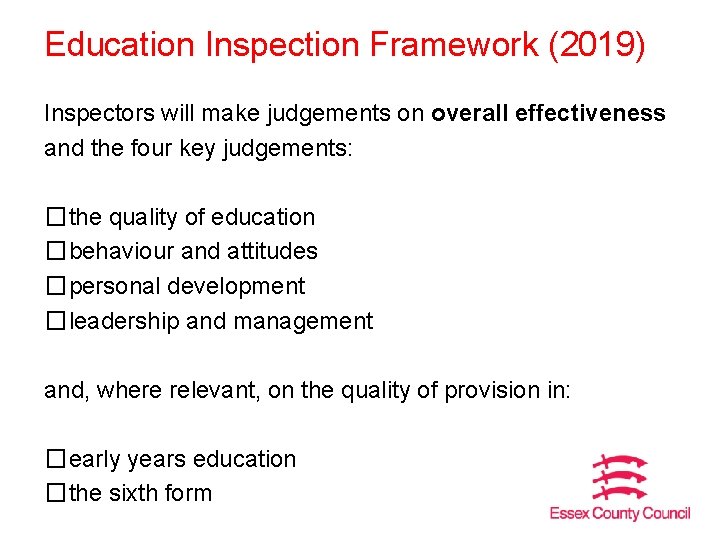 Education Inspection Framework (2019) Inspectors will make judgements on overall effectiveness and the four