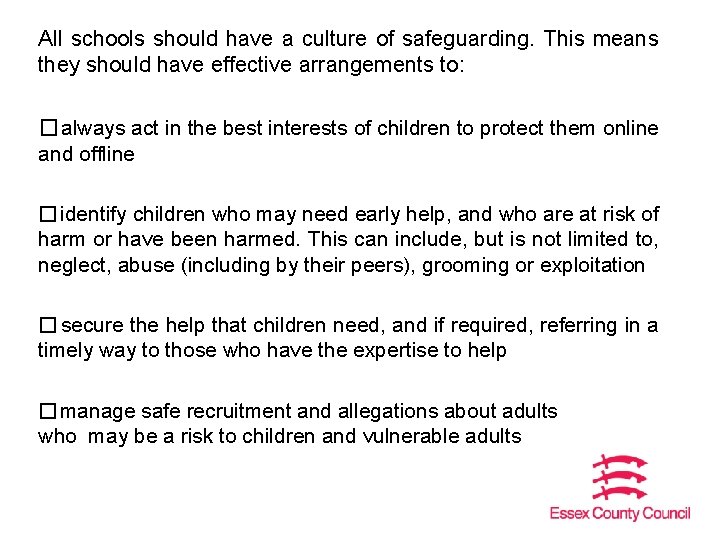All schools should have a culture of safeguarding. This means they should have effective
