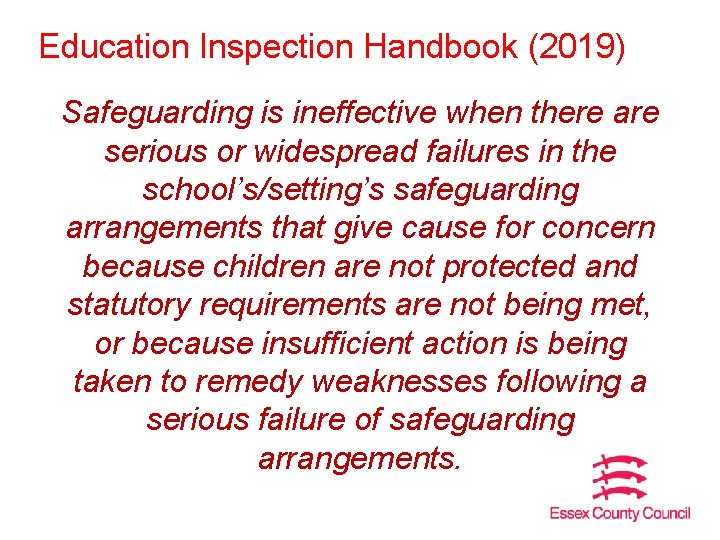 Education Inspection Handbook (2019) Safeguarding is ineffective when there are serious or widespread failures