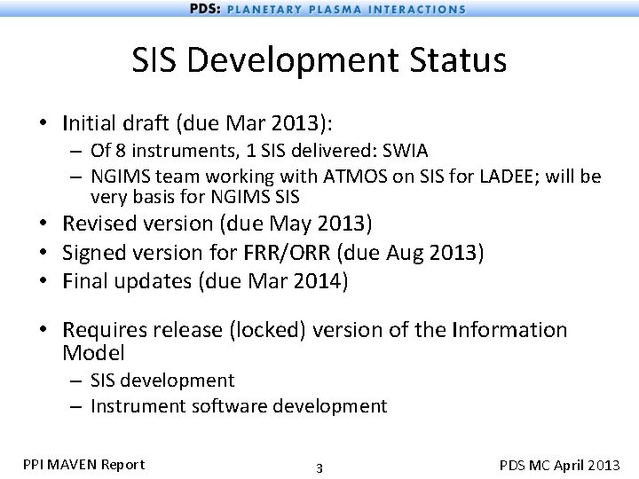 SIS Development Status • Initial draft (due Mar 2013): – Of 8 instruments, 1