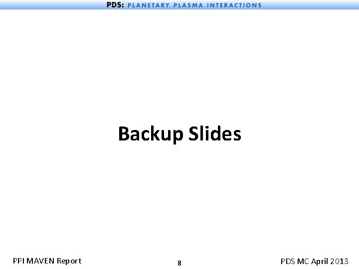 Backup Slides PPI MAVEN Report 8 PDS MC April 2013 