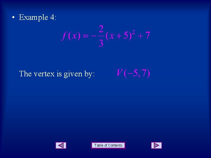  • Example 4: The vertex is given by: Table of Contents 