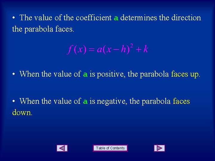  • The value of the coefficient a determines the direction the parabola faces.