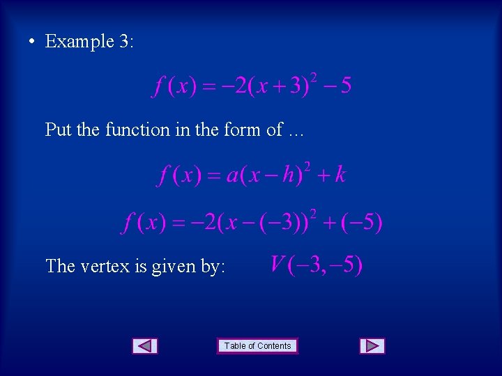  • Example 3: Put the function in the form of … The vertex