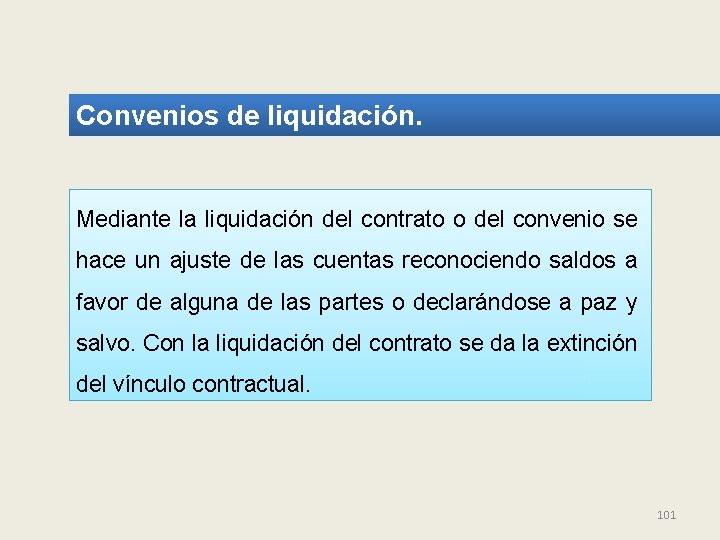 Convenios de liquidación. Mediante la liquidación del contrato o del convenio se hace un