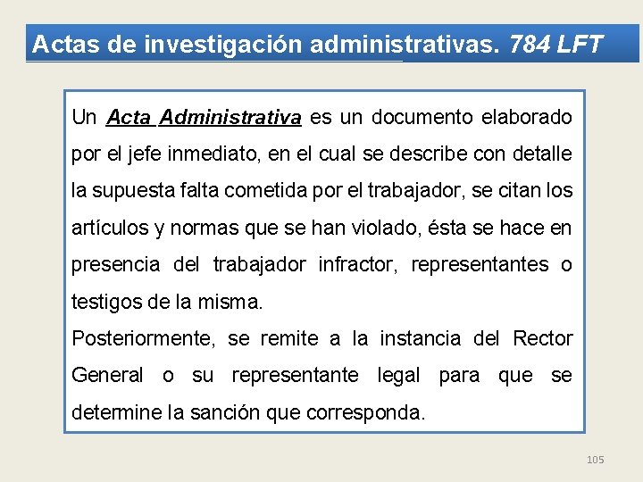 Actas de investigación administrativas. 784 LFT Un Acta Administrativa es un documento elaborado por