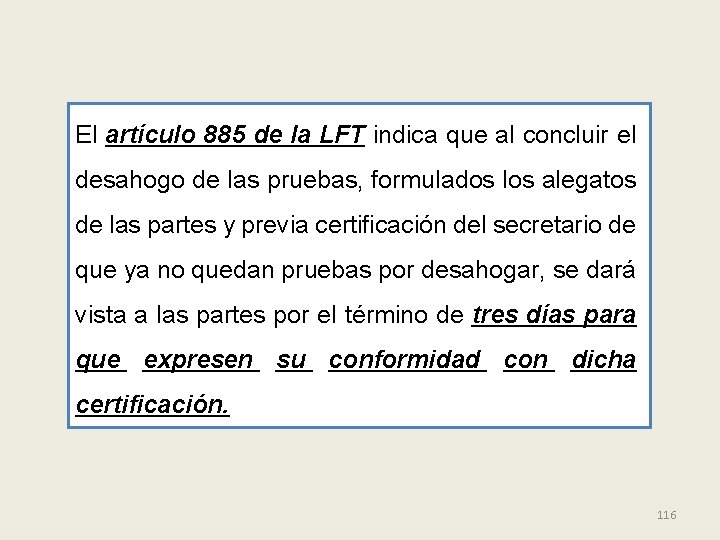 El artículo 885 de la LFT indica que al concluir el desahogo de las