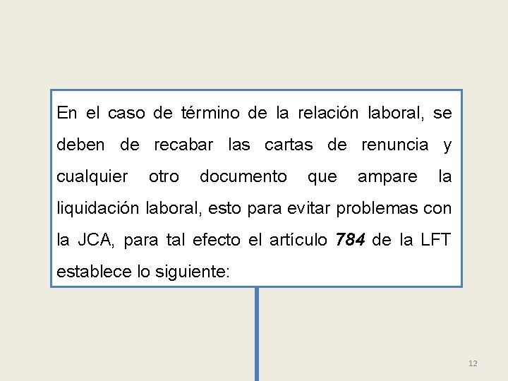 En el caso de término de la relación laboral, se deben de recabar las