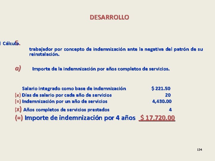 DESARROLLO l Cálculo 5. a) trabajador por concepto de indemnización ante la negativa del