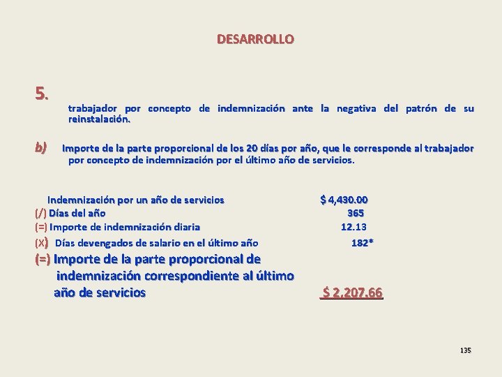 DESARROLLO 5. b) trabajador por concepto de indemnización ante la negativa del patrón de