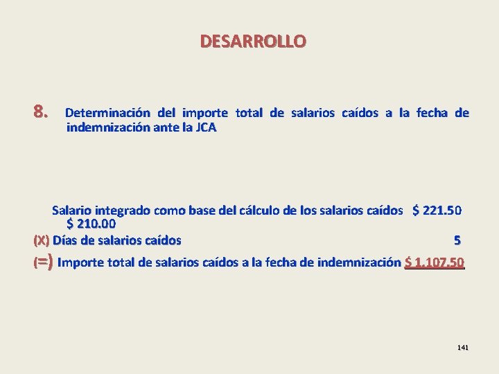 DESARROLLO 8. Determinación del importe total de salarios caídos a la fecha de indemnización