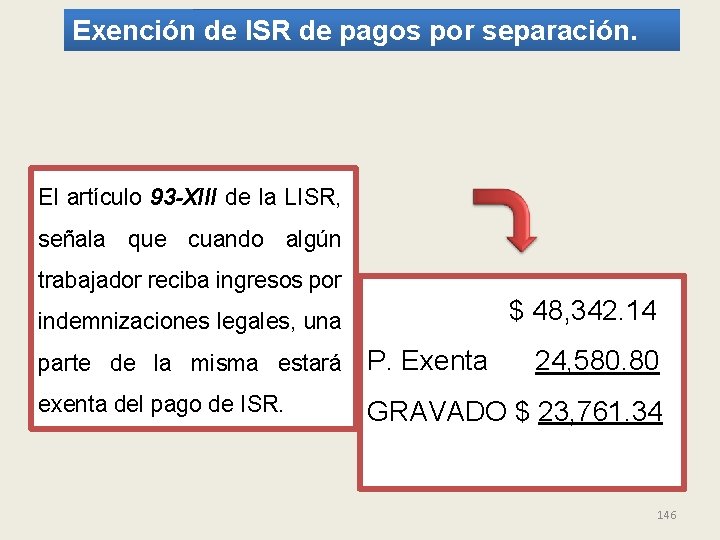 Exención de ISR de pagos por separación. El artículo 93 -XIII de la LISR,