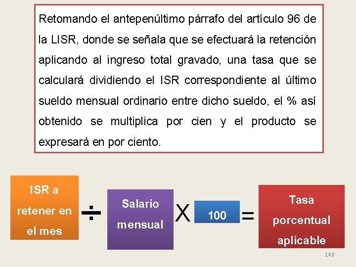 Retomando el antepenúltimo párrafo del artículo 96 de la LISR, donde se señala que