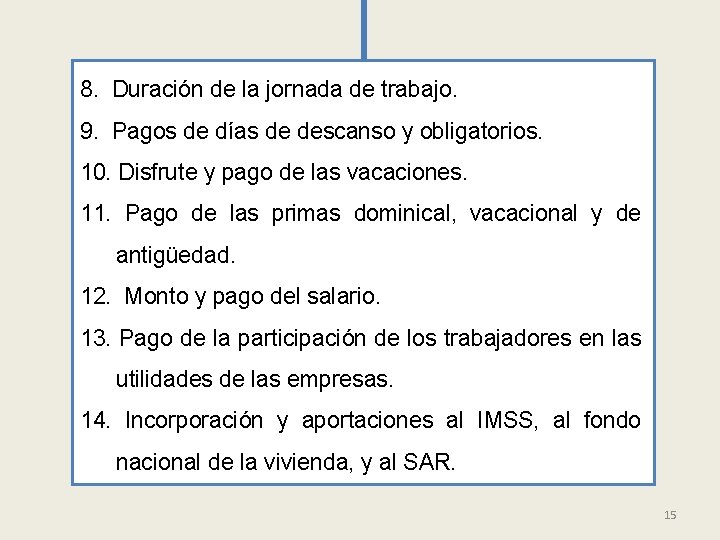 8. Duración de la jornada de trabajo. 9. Pagos de días de descanso y