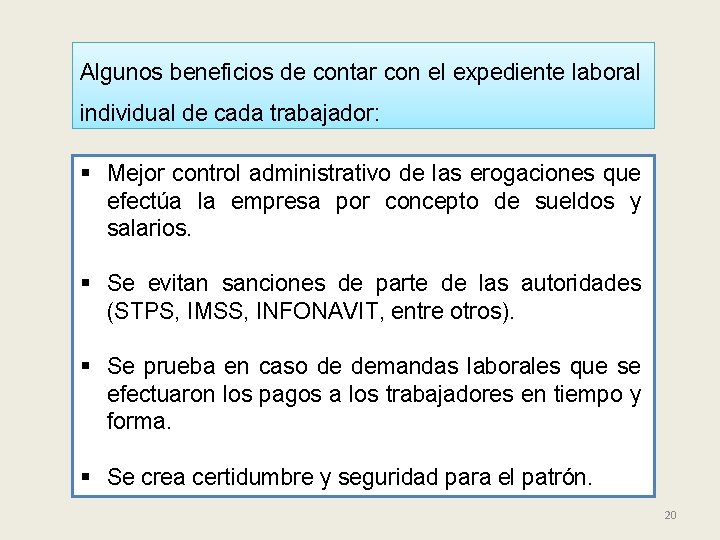 Algunos beneficios de contar con el expediente laboral individual de cada trabajador: § Mejor