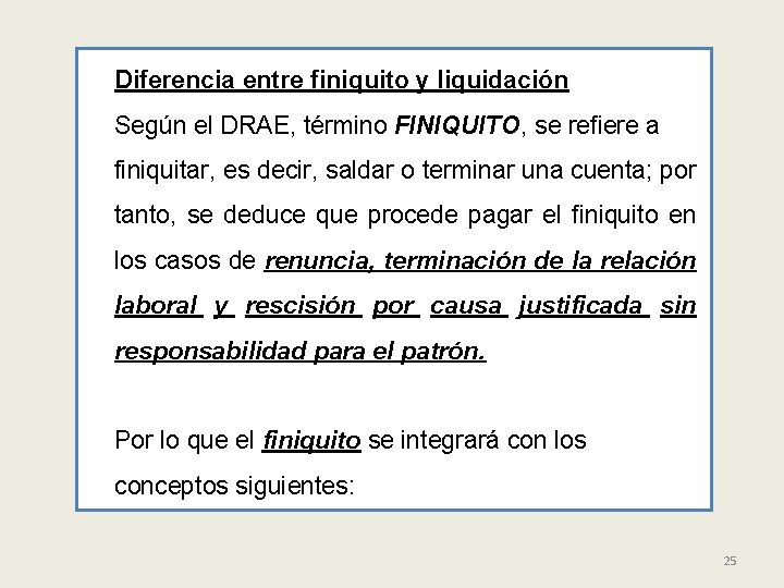 Diferencia entre finiquito y liquidación Según el DRAE, término FINIQUITO, se refiere a finiquitar,