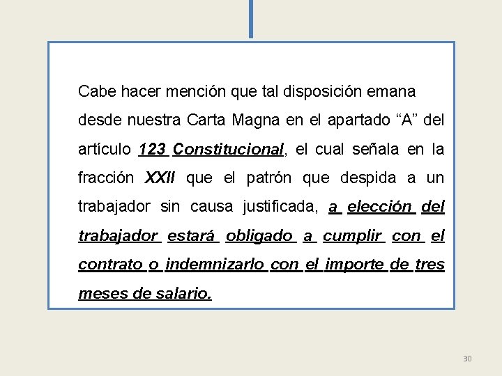 Cabe hacer mención que tal disposición emana desde nuestra Carta Magna en el apartado