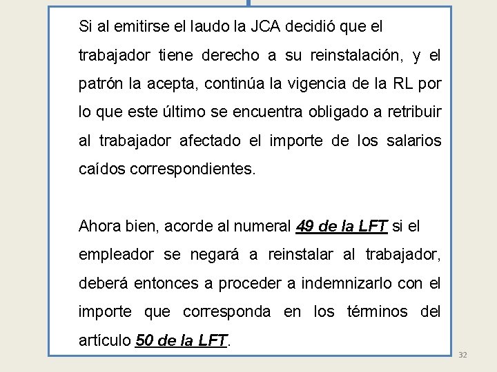 Si al emitirse el laudo la JCA decidió que el trabajador tiene derecho a