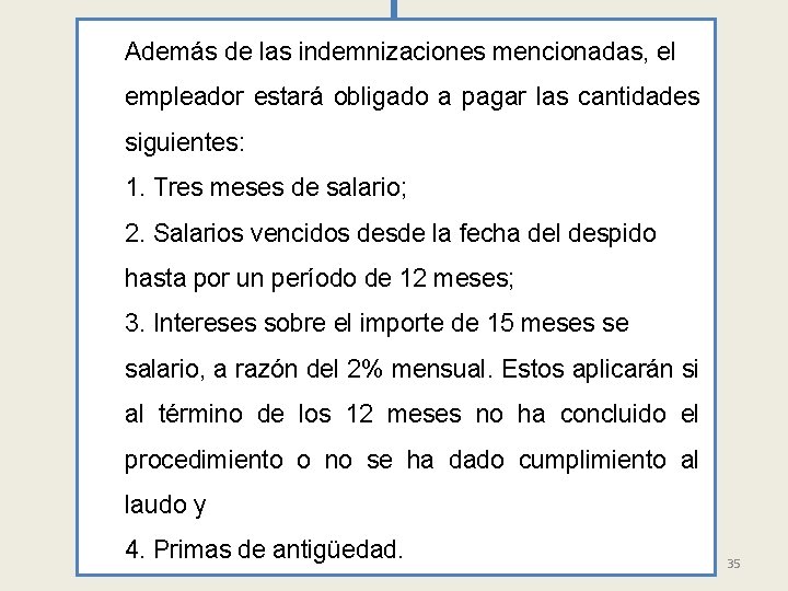 Además de las indemnizaciones mencionadas, el empleador estará obligado a pagar las cantidades siguientes: