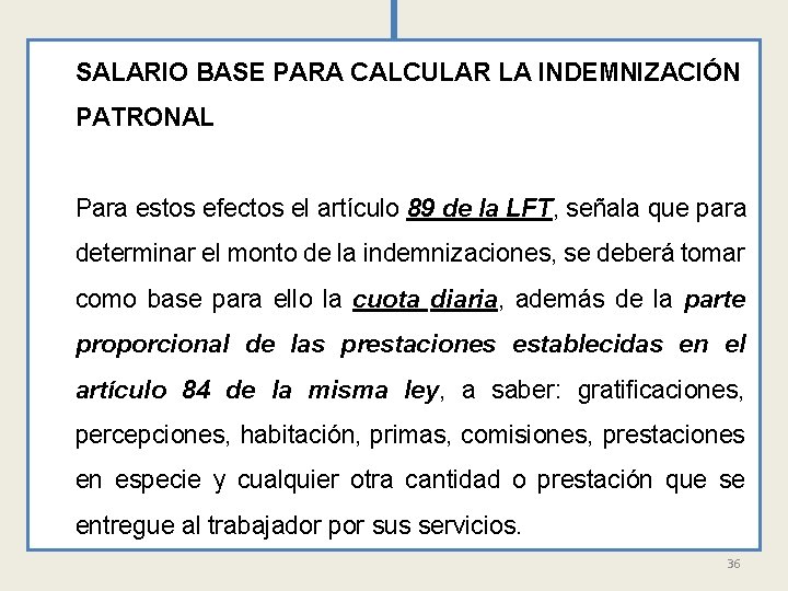 SALARIO BASE PARA CALCULAR LA INDEMNIZACIÓN PATRONAL Para estos efectos el artículo 89 de