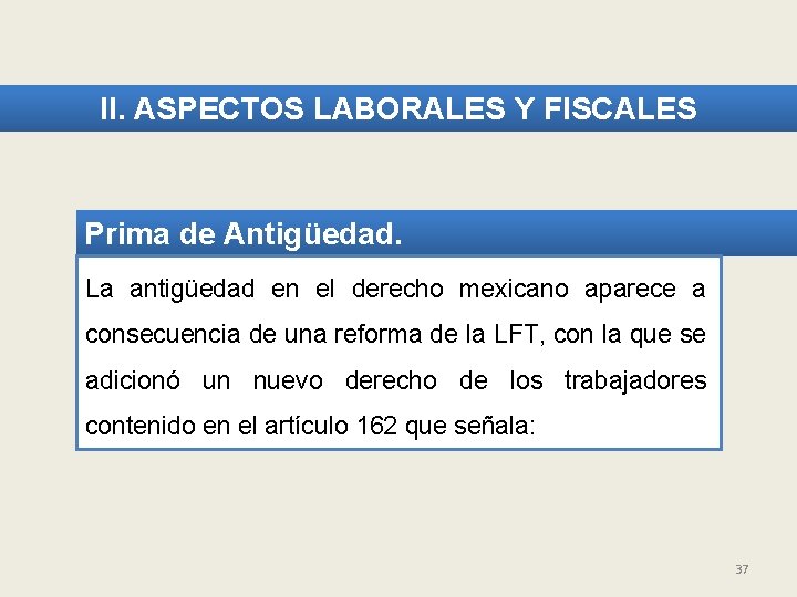 II. ASPECTOS LABORALES Y FISCALES Prima de Antigüedad. La antigüedad en el derecho mexicano