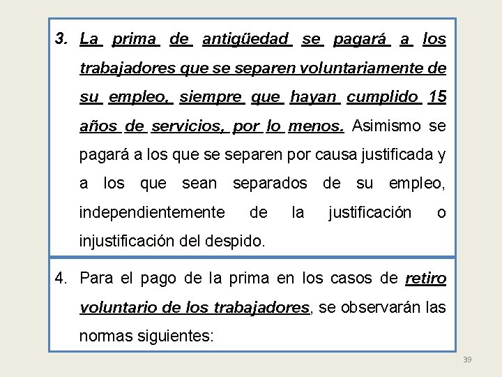 3. La prima de antigüedad se pagará a los trabajadores que se separen voluntariamente