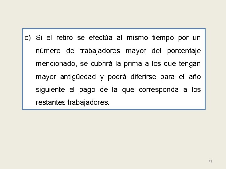 c) Si el retiro se efectúa al mismo tiempo por un número de trabajadores