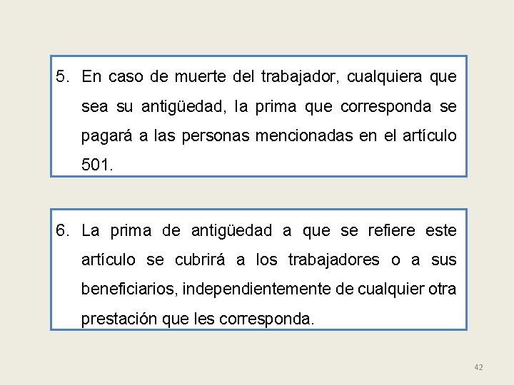 5. En caso de muerte del trabajador, cualquiera que sea su antigüedad, la prima