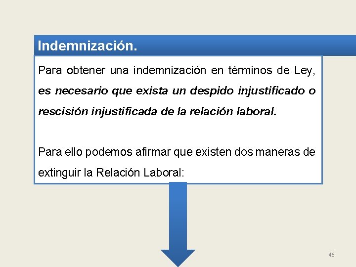 Indemnización. Para obtener una indemnización en términos de Ley, es necesario que exista un