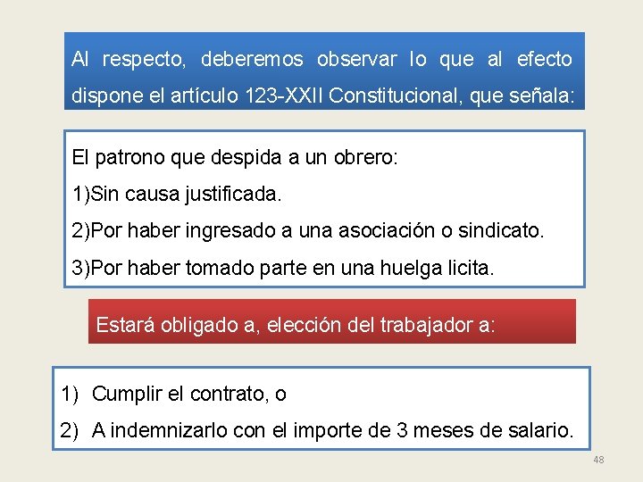 Al respecto, deberemos observar lo que al efecto dispone el artículo 123 -XXII Constitucional,