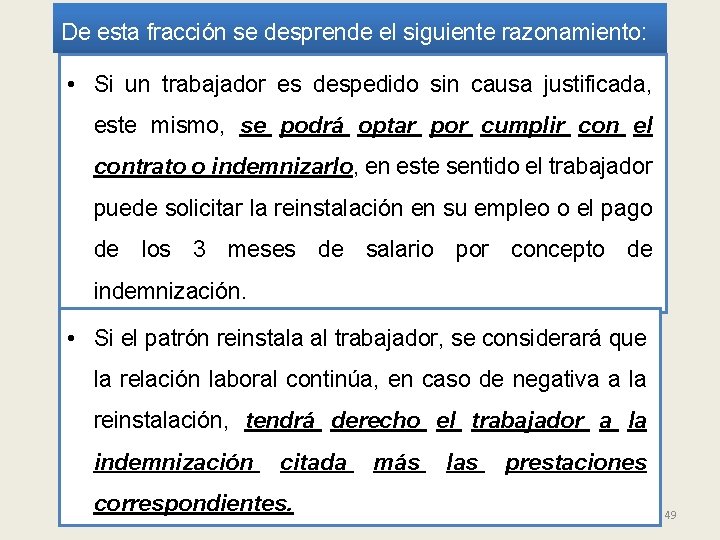 De esta fracción se desprende el siguiente razonamiento: • Si un trabajador es despedido
