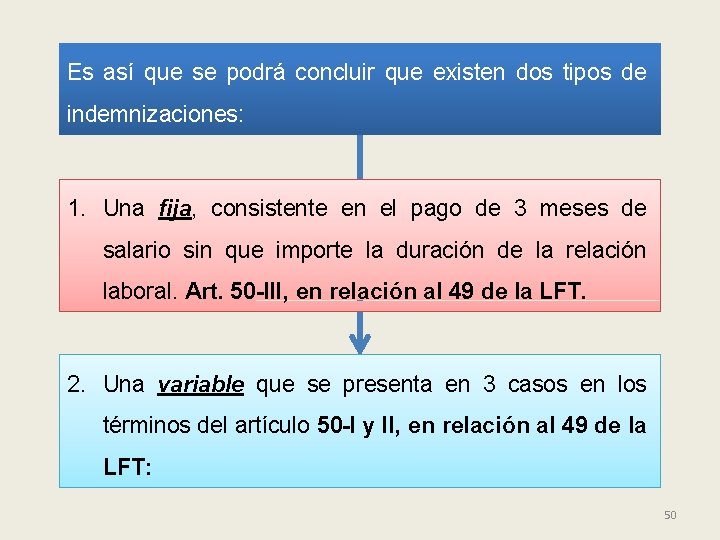 Es así que se podrá concluir que existen dos tipos de indemnizaciones: 1. Una