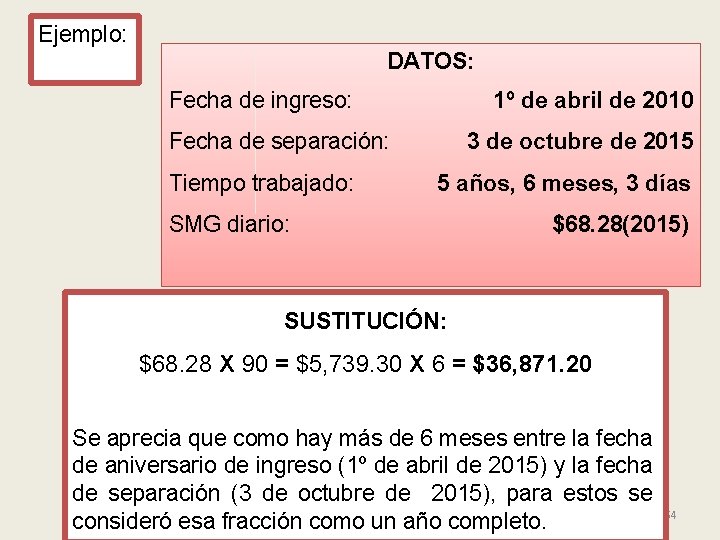 Ejemplo: DATOS: Fecha de ingreso: 1º de abril de 2010 Fecha de separación: Tiempo