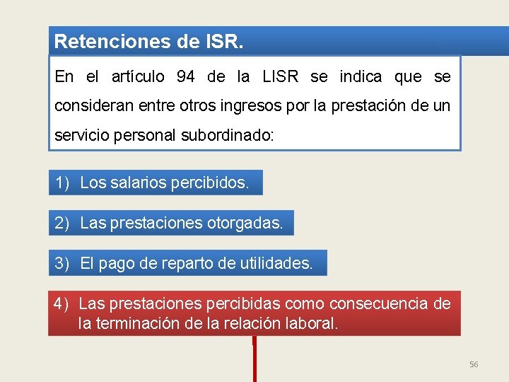 Retenciones de ISR. En el artículo 94 de la LISR se indica que se