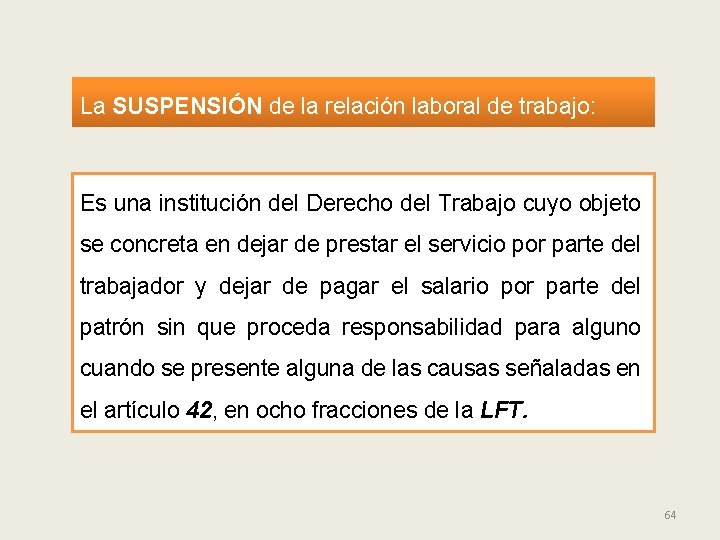 La SUSPENSIÓN de la relación laboral de trabajo: Es una institución del Derecho del