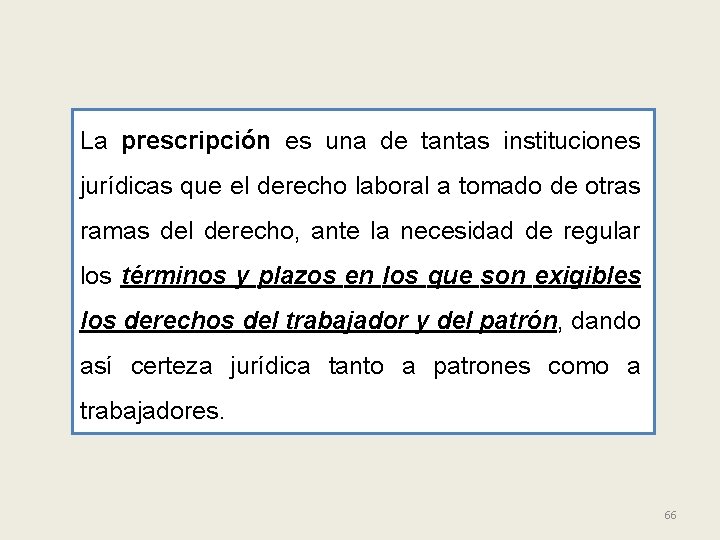 La prescripción es una de tantas instituciones jurídicas que el derecho laboral a tomado