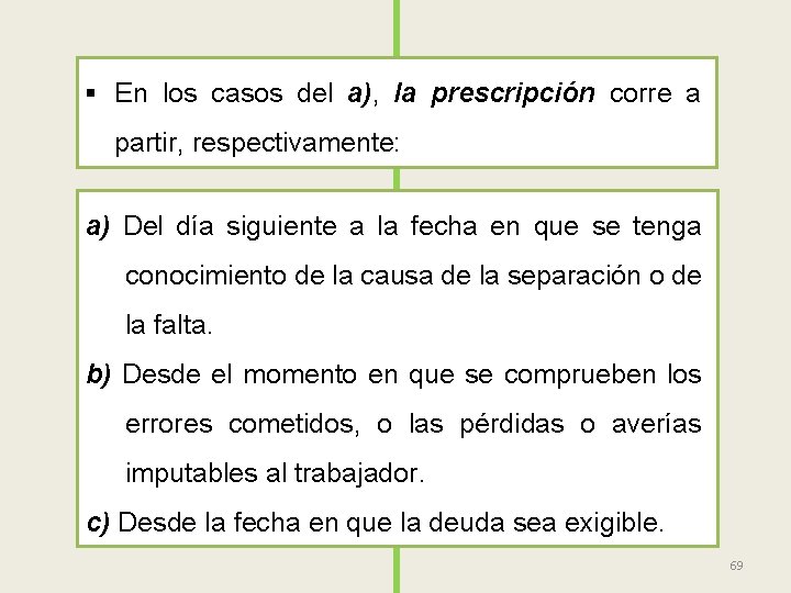 § En los casos del a), la prescripción corre a partir, respectivamente: a) Del