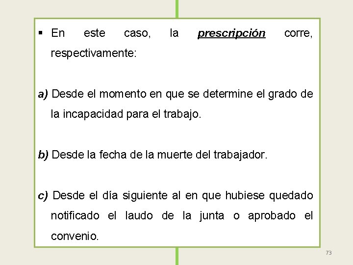 § En este caso, la prescripción corre, respectivamente: a) Desde el momento en que