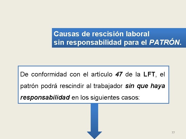 Causas de rescisión laboral sin responsabilidad para el PATRÓN. De conformidad con el artículo
