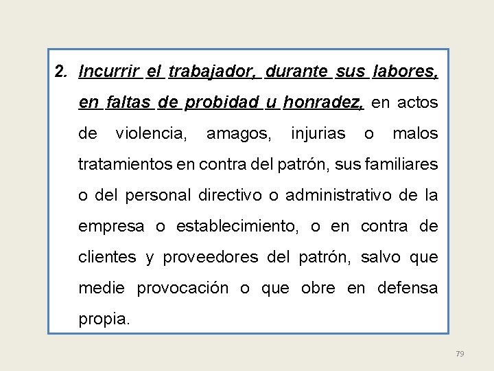 2. Incurrir el trabajador, durante sus labores, en faltas de probidad u honradez, en