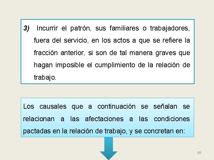 3) Incurrir el patrón, sus familiares o trabajadores, fuera del servicio, en los actos