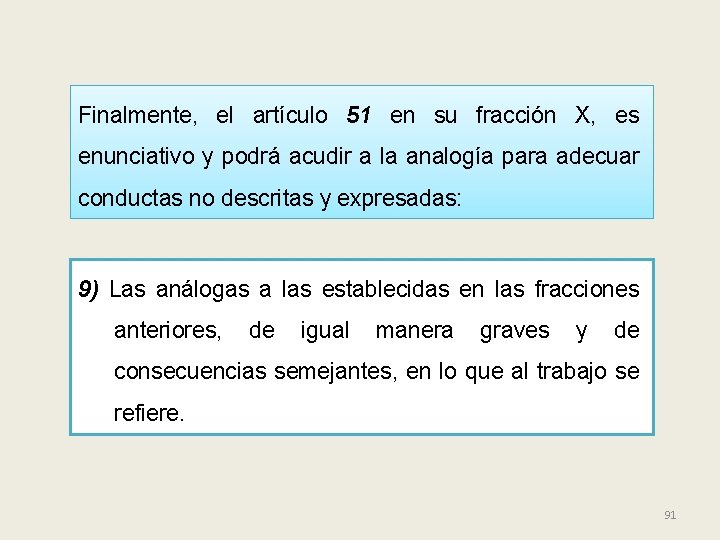 Finalmente, el artículo 51 en su fracción X, es enunciativo y podrá acudir a